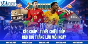 Kèo Chấp – Tuyệt Chiêu Giúp Cao Thủ Thắng Lớn Mỗi Ngày