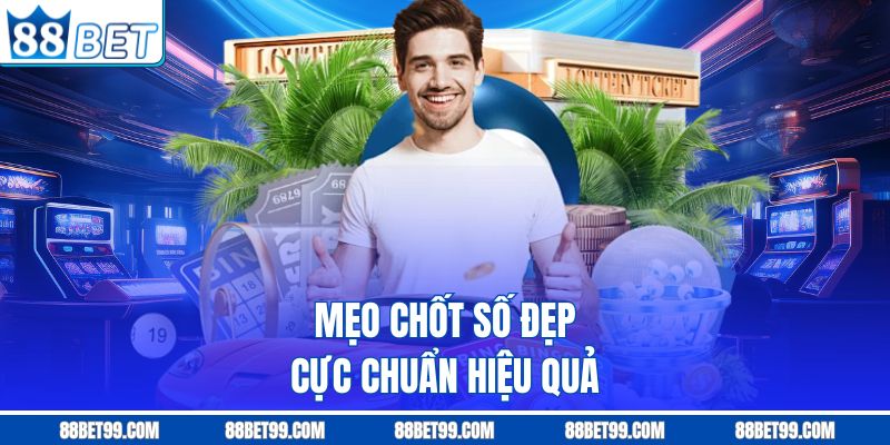 Mẹo chốt số đẹp cực chuẩn hiệu quả