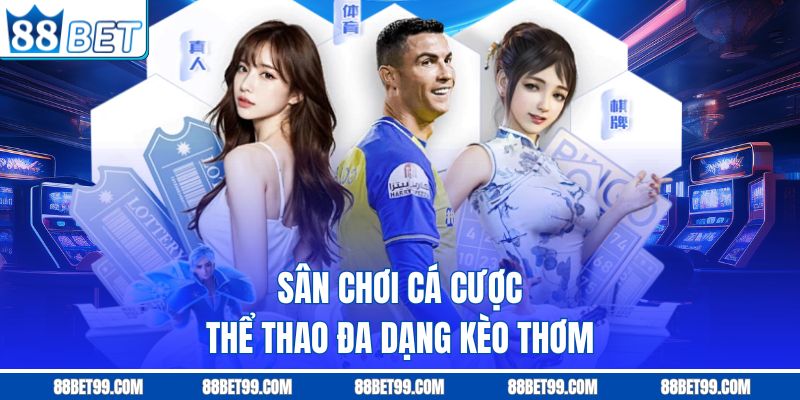 Nhà cái cá cược thể thao đa dạng kèo thơm